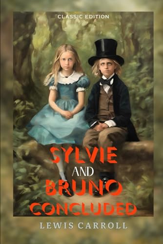Sylvie and Bruno Concluded: With Original Classic Illustrations von Independently published